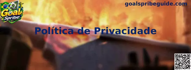 Política de Privacidade Goal Spribe